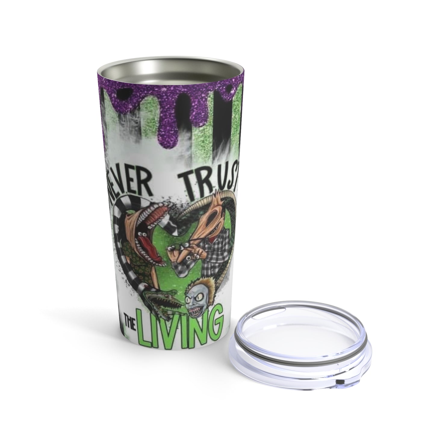 Never Trust the Living Tumbler 20oz