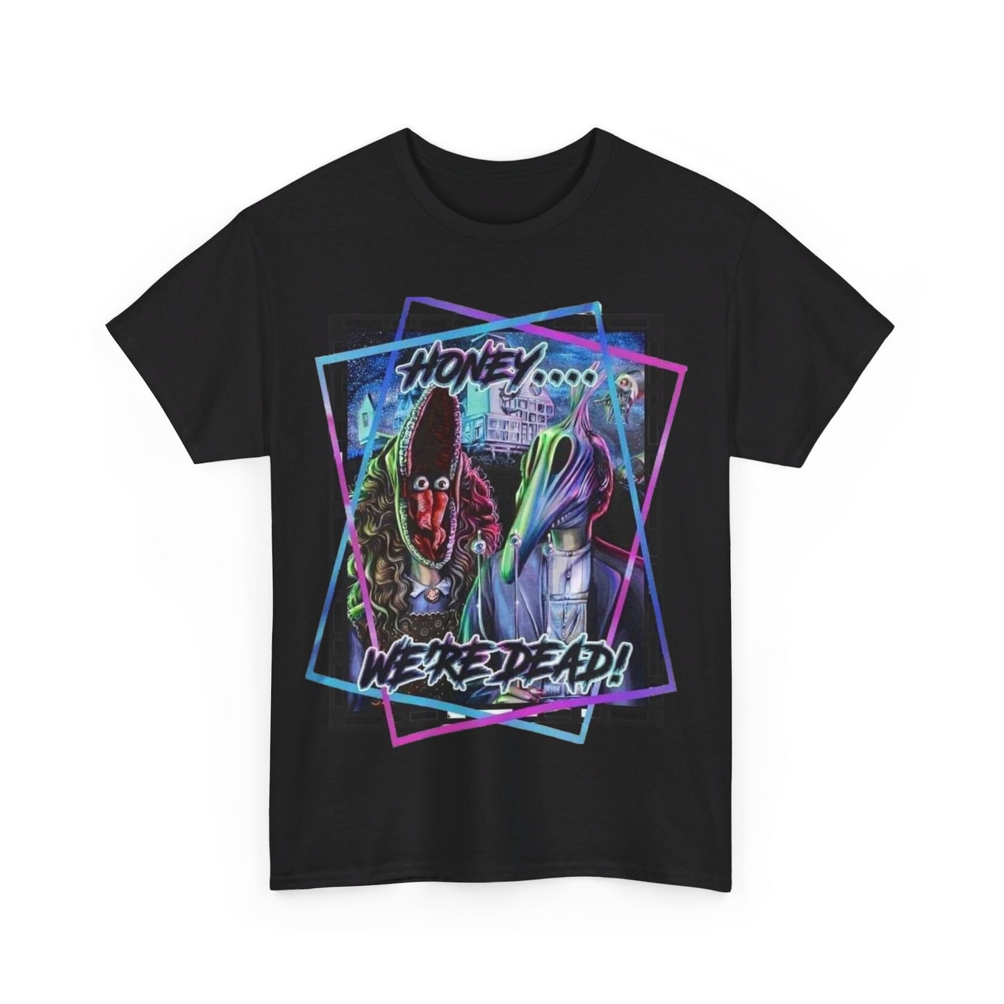 Honey… We’re Dead! Unisex Heavy Cotton Tee