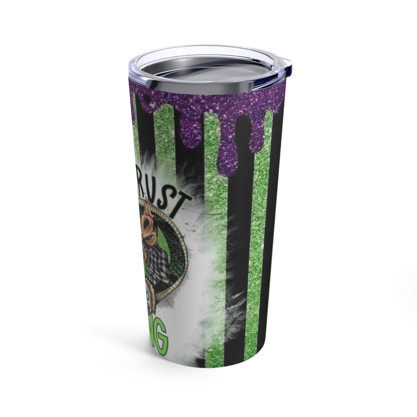 Never Trust the Living Tumbler 20oz